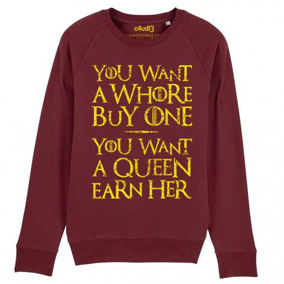 YOU WANT A WHORE, BUY ONE. YOU WANT A QUEEN, EARN HER - Sweat - Game Of Thrones - Caudie