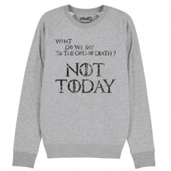 NOT TODAY - Sweat - Game Of Thrones - Caudie