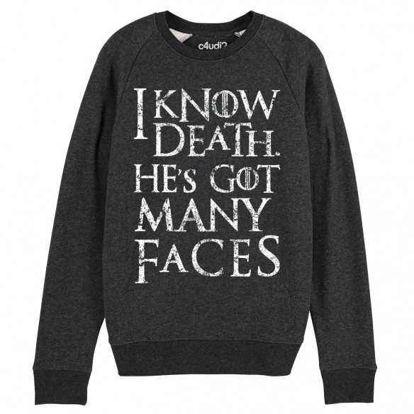 I KNOW DEATH HE'S GOT MANY FACES - Sweat - Game Of Thrones - Caudie