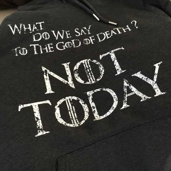 NOT TODAY - Hoodie - Game Of Thrones - Caudie