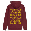 YOU WANT A WHORE, BUY ONE. YOU WANT A QUEEN, EARN HER - Hoodie - Game Of Thrones - Caudie