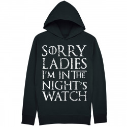 SORRY LADIES I'M IN THE NIGHT'S WATCH - Hoodie - Game Of Thrones - Caudie