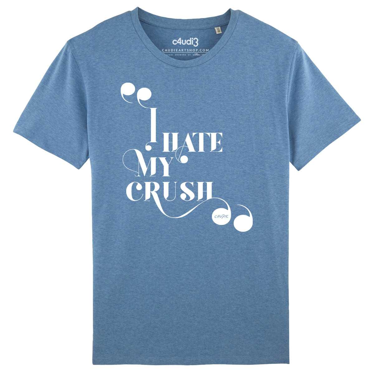 I HATE MY CRUSH - Men s t-shirt - Caudie