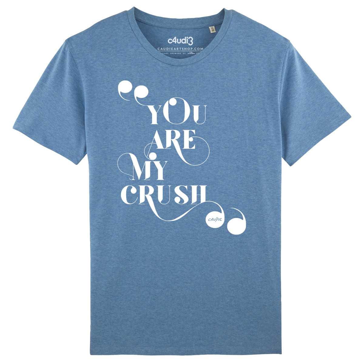 YOU ARE MY CRUSH - T-shirt homme - Caudie