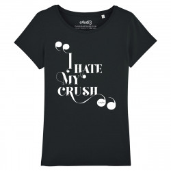 I HATE MY CRUSH - Women's tee-shirt - Caudie