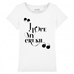 I LOVE MY CRUSH - Tee-shirt femme - Caudie